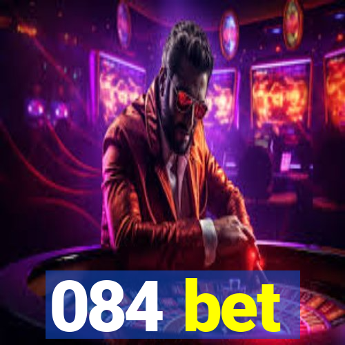 084 bet